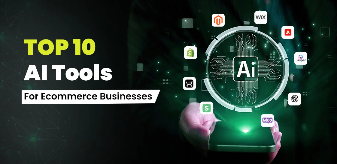Top 10 AI Tools For Ecommerce Businesses